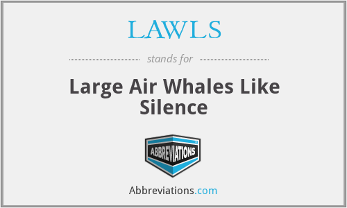 LAWLS - Large Air Whales Like Silence