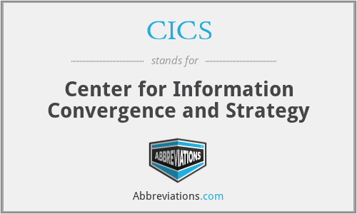 CICS - Center for Information Convergence and Strategy