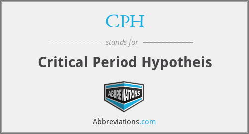 CPH - Critical Period Hypotheis