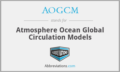 AOGCM - Atmosphere Ocean Global Circulation Models