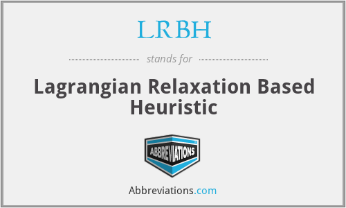 LRBH - Lagrangian Relaxation Based Heuristic