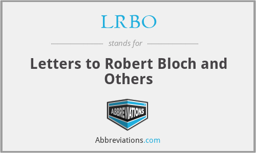 LRBO - Letters to Robert Bloch and Others