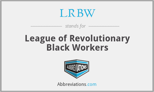 LRBW - League of Revolutionary Black Workers