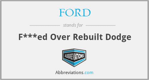 FORD - F***ed Over Rebuilt Dodge
