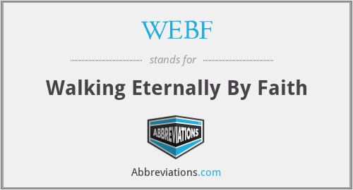 WEBF - Walking Eternally By Faith