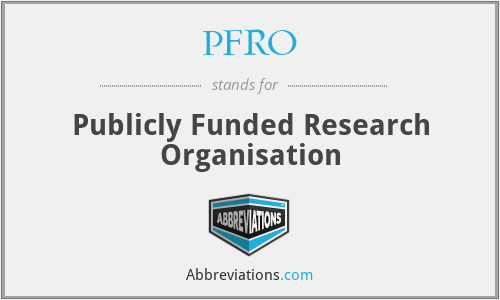PFRO - Publicly Funded Research Organisation