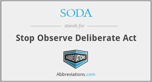 SODA - Stop Observe Deliberate Act