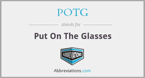 POTG - Put On The Glasses