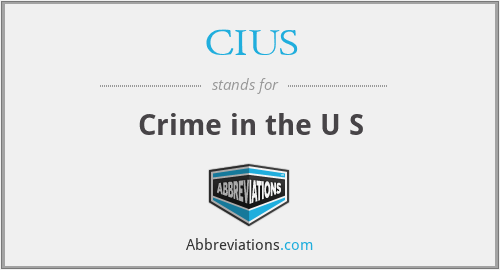 CIUS - Crime in the U S