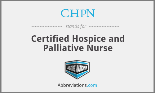 CHPN - Certified Hospice and Palliative Nurse