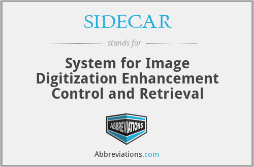 SIDECAR - System for Image Digitization Enhancement Control and Retrieval