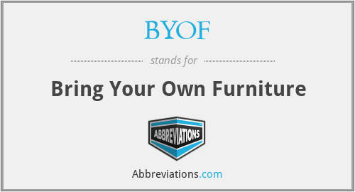 BYOF - Bring Your Own Furniture