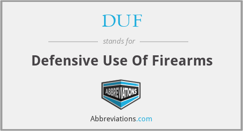 DUF - Defensive Use Of Firearms