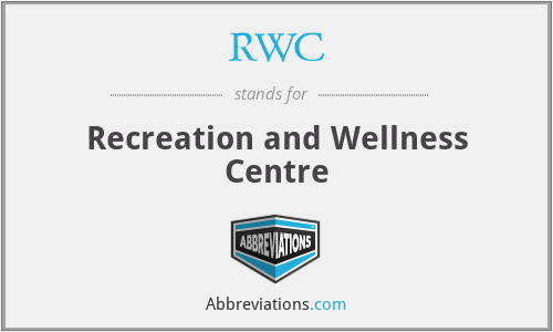 RWC - Recreation and Wellness Centre