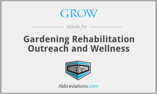 GROW - Gardening Rehabilitation Outreach and Wellness