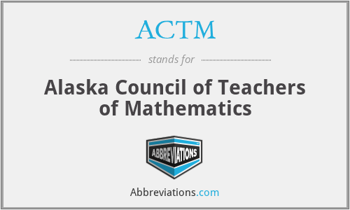 ACTM - Alaska Council of Teachers of Mathematics