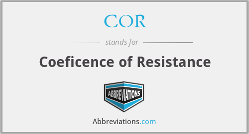 COR - Coeficence of Resistance