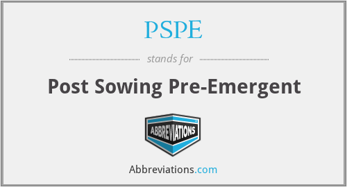 PSPE - Post Sowing Pre-Emergent