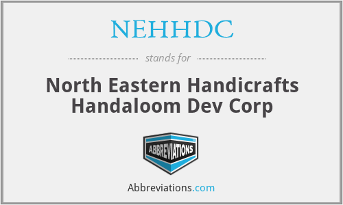 NEHHDC - North Eastern Handicrafts Handaloom Dev Corp