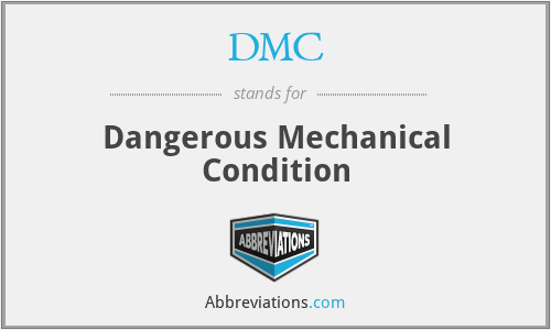 DMC - Dangerous Mechanical Condition