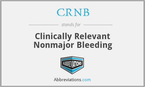 CRNB - Clinically Relevant Nonmajor Bleeding