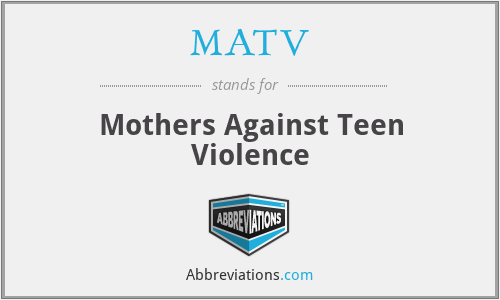 MATV - Mothers Against Teen Violence