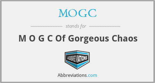 MOGC - M O G C Of Gorgeous Chaos