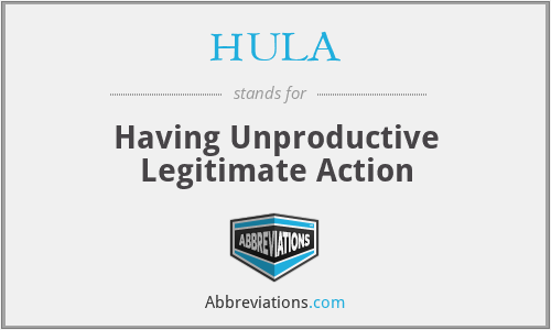 HULA - Having Unproductive Legitimate Action