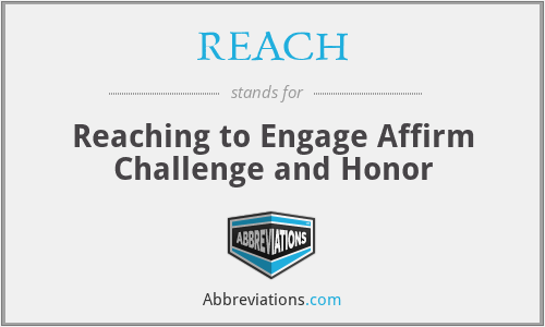 REACH - Reaching to Engage Affirm Challenge and Honor