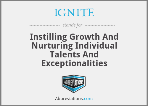 IGNITE - Instilling Growth And Nurturing Individual Talents And Exceptionalities