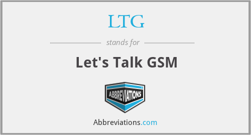 LTG - Let's Talk GSM