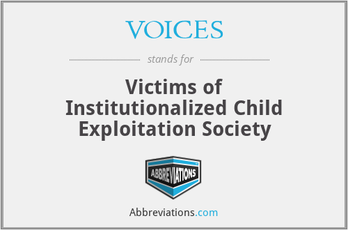 VOICES - Victims of Institutionalized Child Exploitation Society