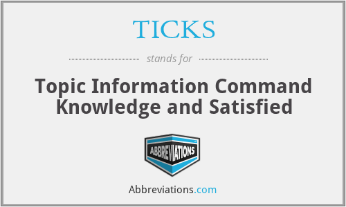 TICKS - Topic Information Command Knowledge and Satisfied
