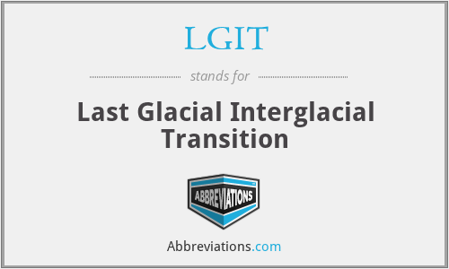 LGIT - Last Glacial Interglacial Transition
