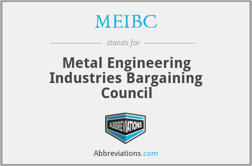 MEIBC - Metal Engineering Industries Bargaining Council