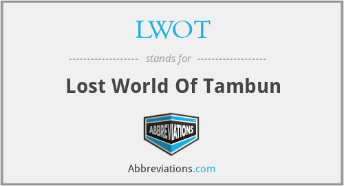 LWOT - Lost World Of Tambun