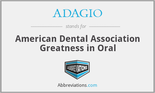 ADAGIO - American Dental Association Greatness in Oral