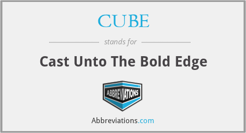 CUBE - Cast Unto The Bold Edge