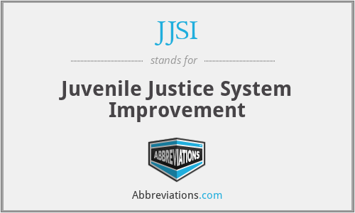 JJSI - Juvenile Justice System Improvement