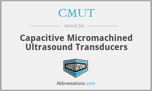 CMUT - Capacitive Micromachined Ultrasound Transducers