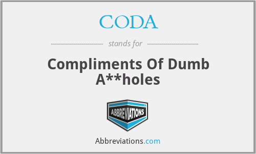 CODA - Compliments Of Dumb A**holes