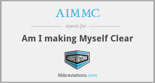 AIMMC - Am I making Myself Clear