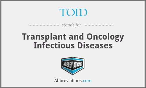 TOID - Transplant and Oncology Infectious Diseases