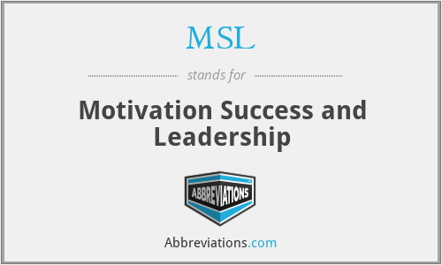 MSL - Motivation Success and Leadership