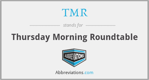 TMR - Thursday Morning Roundtable