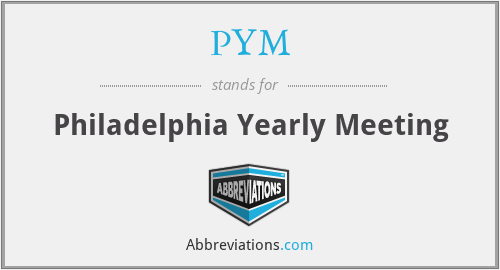 PYM - Philadelphia Yearly Meeting