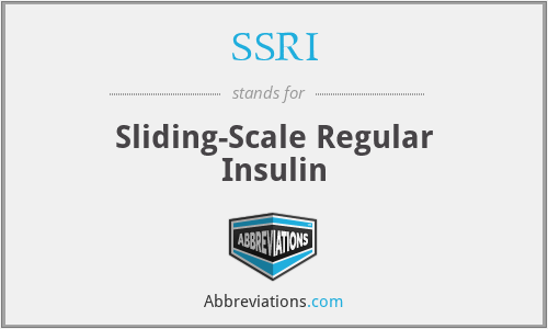 SSRI - Sliding-Scale Regular Insulin