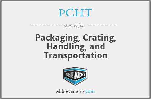 PCHT - Packaging, Crating, Handling, and Transportation