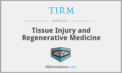TIRM - Tissue Injury and Regenerative Medicine