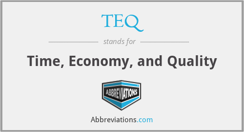 TEQ - Time, Economy, and Quality